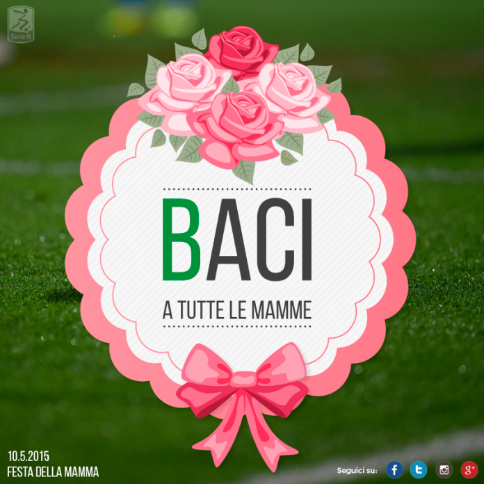 Serie B, auguri festa della mamma